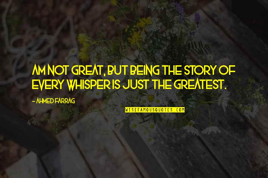 Dubreuil 3 Quotes By Ahmed Farrag: Am not great, but being the story of