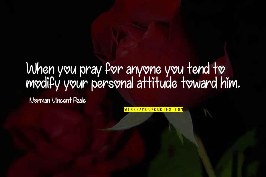 Dubrovin Farm Quotes By Norman Vincent Peale: When you pray for anyone you tend to