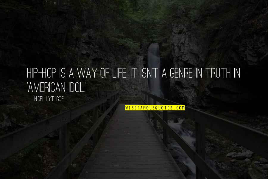 Dubstep Song Quotes By Nigel Lythgoe: Hip-hop is a way of life. It isn't