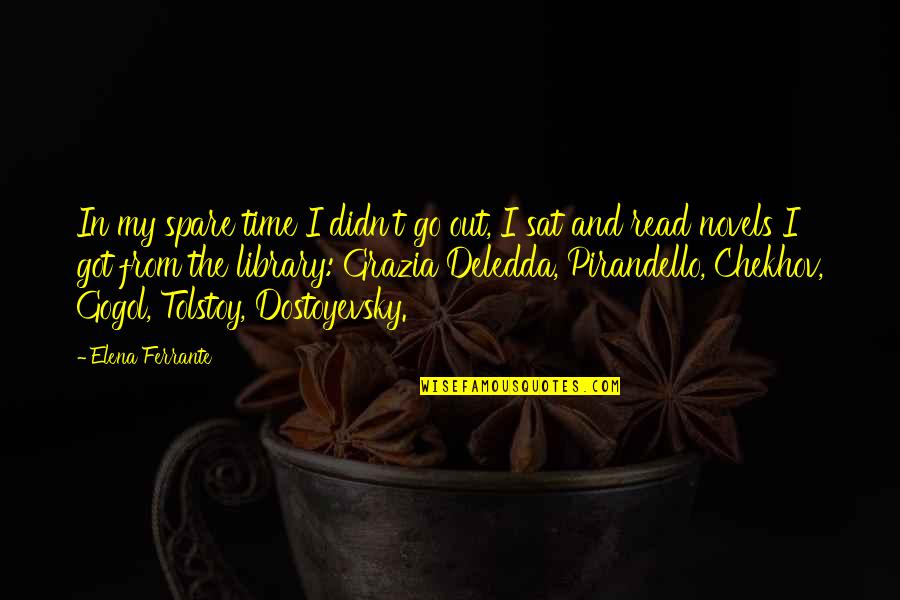 Dubuc Designer Quotes By Elena Ferrante: In my spare time I didn't go out, Dubuc Designer Quotes By Elena Ferrante: In my spare time I didn't go out,