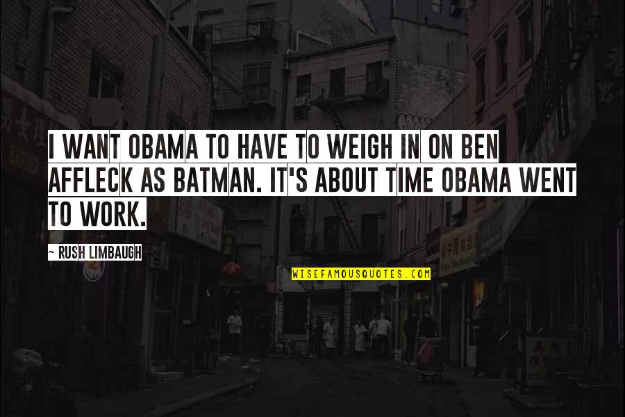 Dubuffet Corps Quotes By Rush Limbaugh: I want Obama to have to weigh in Dubuffet Corps Quotes By Rush Limbaugh: I want Obama to have to weigh in