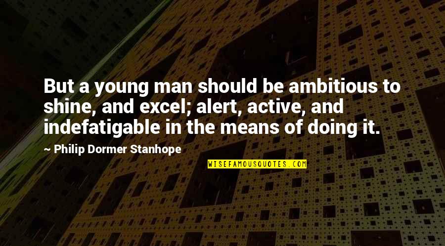 Dubuque Quotes By Philip Dormer Stanhope: But a young man should be ambitious to