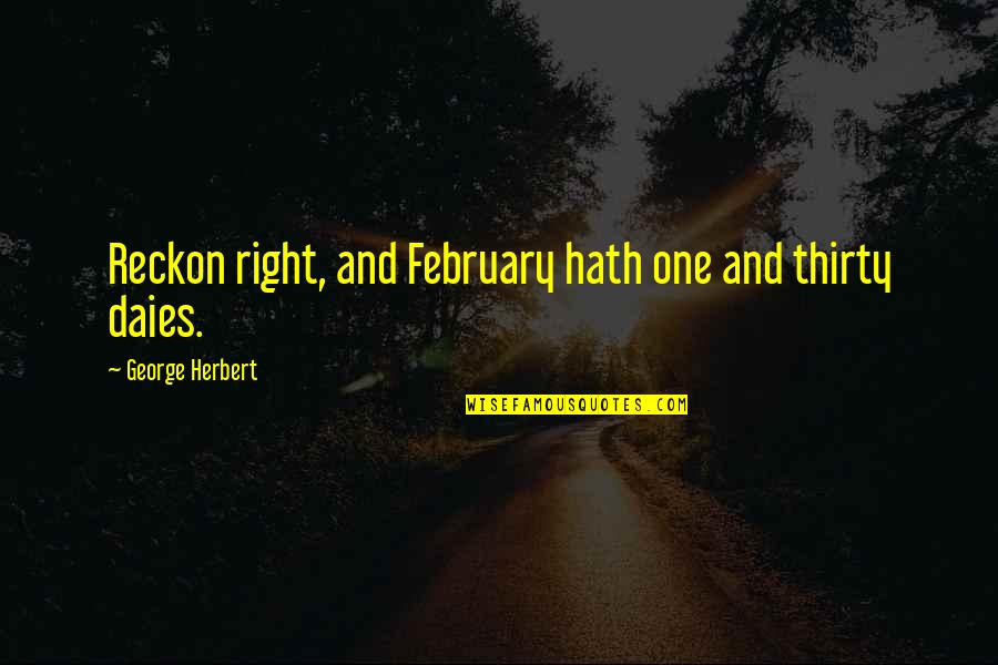 Duc Stock Quote Quotes By George Herbert: Reckon right, and February hath one and thirty Duc Stock Quote Quotes By George Herbert: Reckon right, and February hath one and thirty