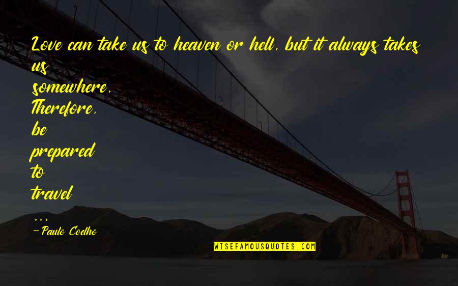 Ducal Black Quotes By Paulo Coelho: Love can take us to heaven or hell,