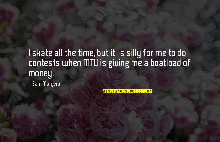 Ducalini Quotes By Bam Margera: I skate all the time, but it's silly Ducalini Quotes By Bam Margera: I skate all the time, but it's silly