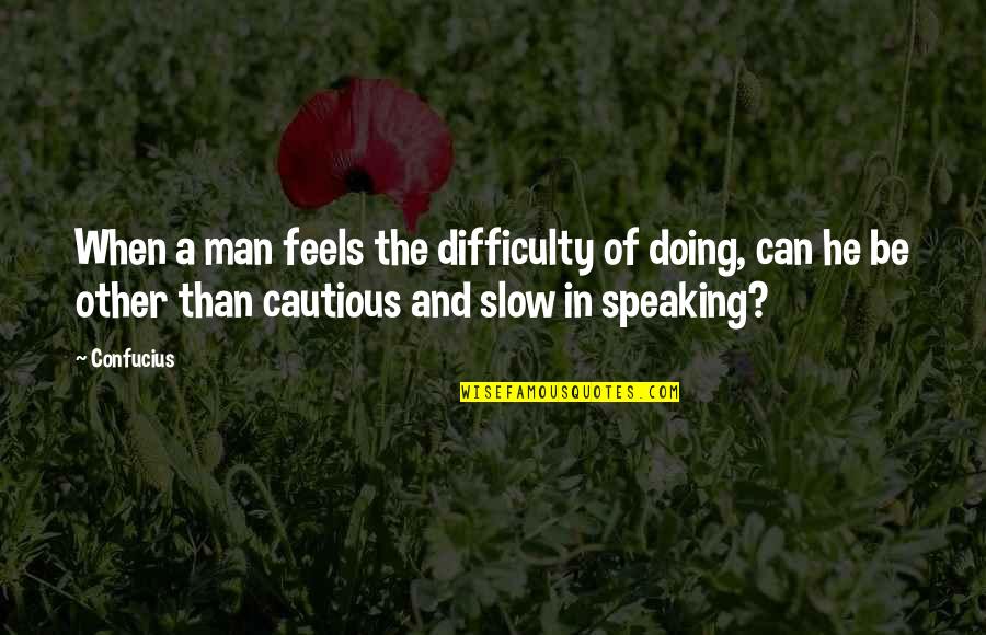 Ducati Scrambler Quotes By Confucius: When a man feels the difficulty of doing, Ducati Scrambler Quotes By Confucius: When a man feels the difficulty of doing,