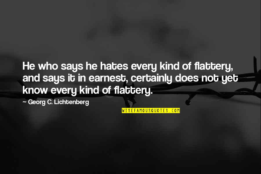 Duccini Quotes By Georg C. Lichtenberg: He who says he hates every kind of
