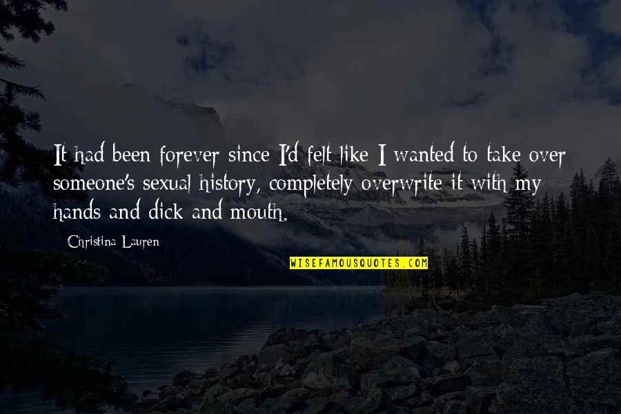 Ducem Tecum Quotes By Christina Lauren: It had been forever since I'd felt like