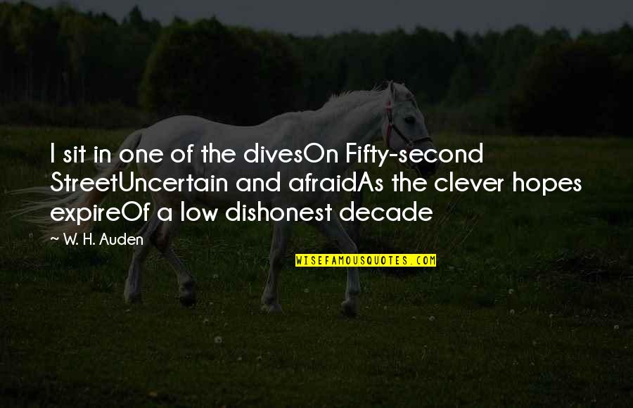 Duces Quotes By W. H. Auden: I sit in one of the divesOn Fifty-second