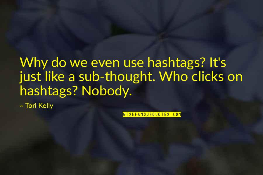 Duceti Quotes By Tori Kelly: Why do we even use hashtags? It's just Duceti Quotes By Tori Kelly: Why do we even use hashtags? It's just