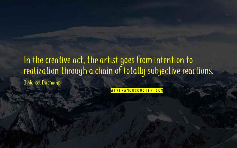 Duchamp Quotes By Marcel Duchamp: In the creative act, the artist goes from