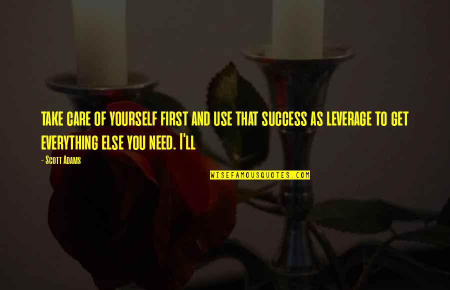 Duchandonos Quotes By Scott Adams: take care of yourself first and use that Duchandonos Quotes By Scott Adams: take care of yourself first and use that