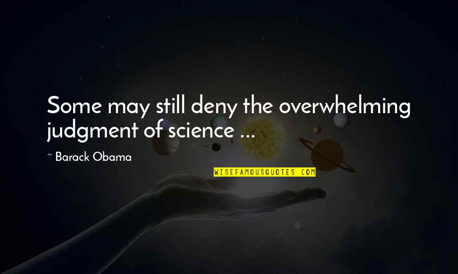 Duchane Quotes By Barack Obama: Some may still deny the overwhelming judgment of Duchane Quotes By Barack Obama: Some may still deny the overwhelming judgment of