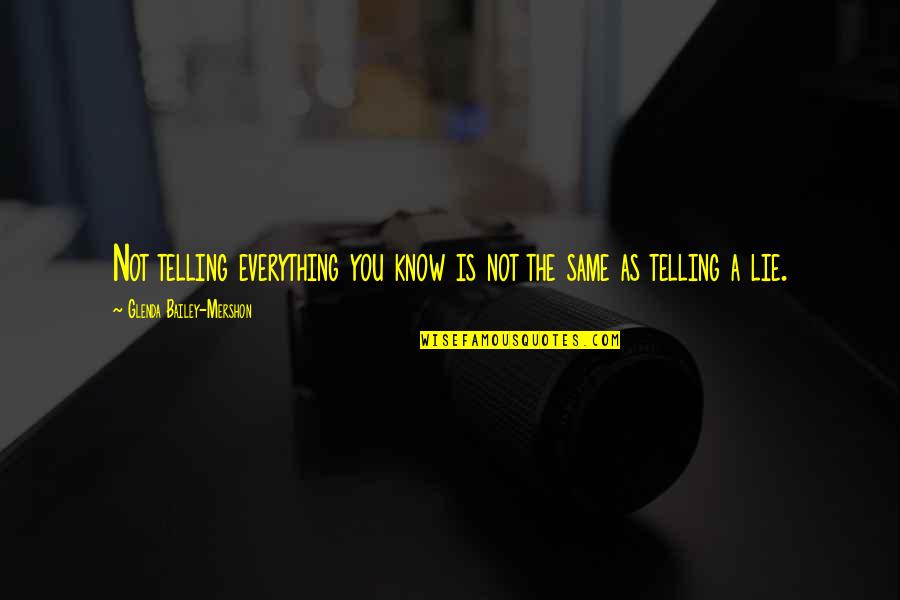Ducheine Quotes By Glenda Bailey-Mershon: Not telling everything you know is not the Ducheine Quotes By Glenda Bailey-Mershon: Not telling everything you know is not the