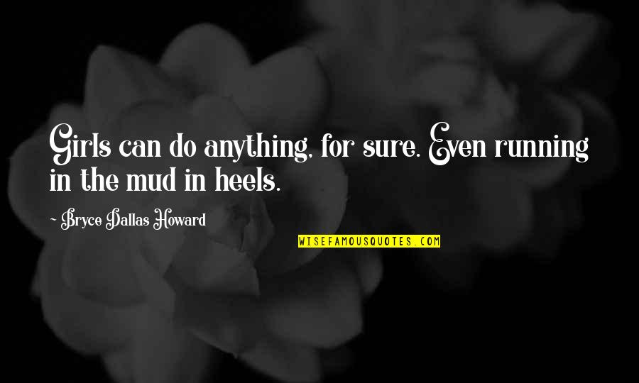 Duchene Chiropractic In Michigan Quotes By Bryce Dallas Howard: Girls can do anything, for sure. Even running Duchene Chiropractic In Michigan Quotes By Bryce Dallas Howard: Girls can do anything, for sure. Even running