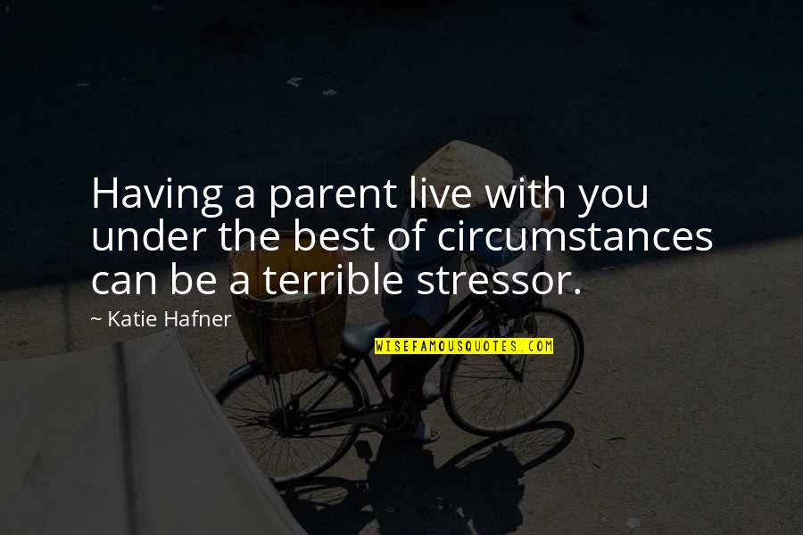 Duchess Of Monmouth Quotes By Katie Hafner: Having a parent live with you under the