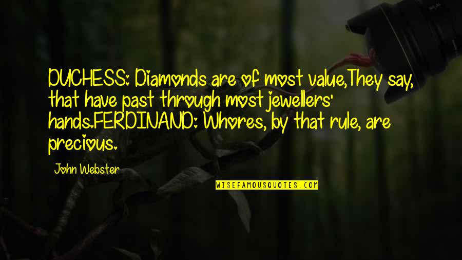 Duchess Quotes By John Webster: DUCHESS: Diamonds are of most value,They say, that