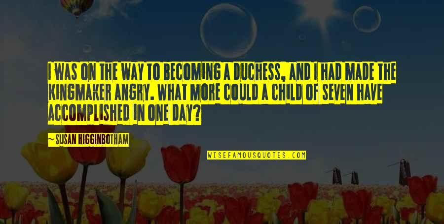 Duchess's Quotes By Susan Higginbotham: I was on the way to becoming a Duchess's Quotes By Susan Higginbotham: I was on the way to becoming a