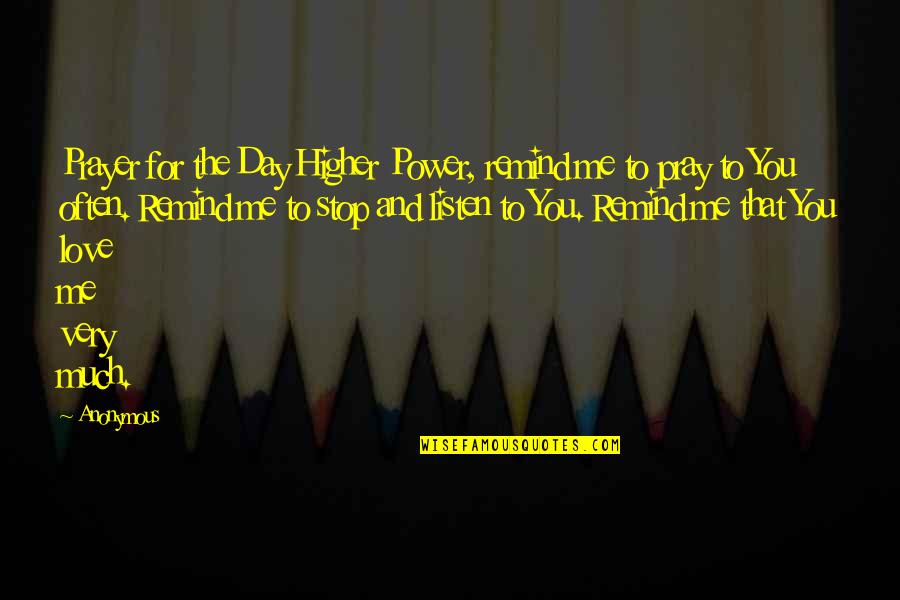 Duchinski Quotes By Anonymous: Prayer for the Day Higher Power, remind me Duchinski Quotes By Anonymous: Prayer for the Day Higher Power, remind me