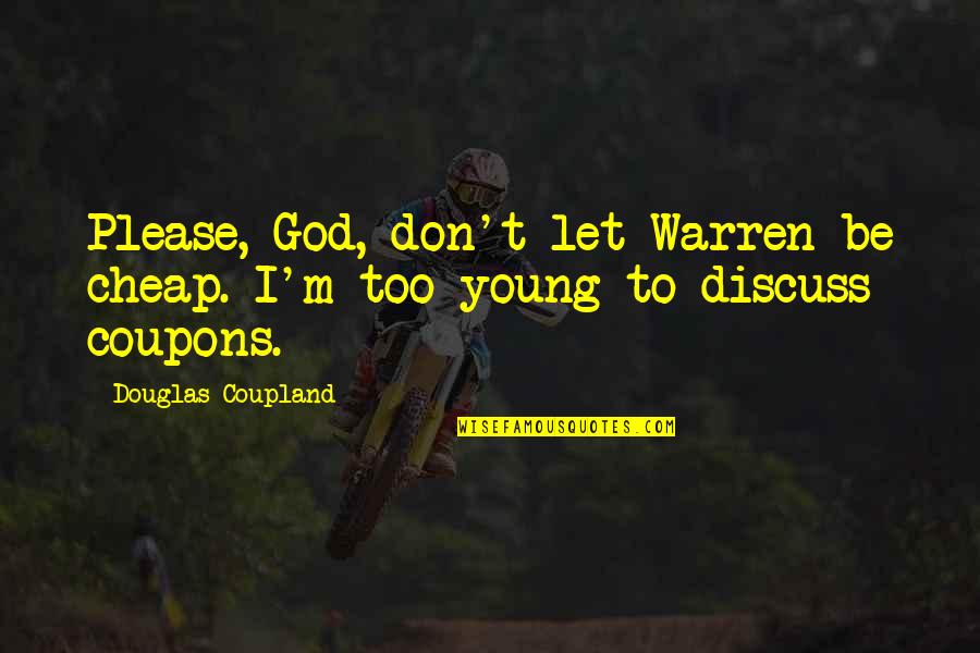 Duchinski Quotes By Douglas Coupland: Please, God, don't let Warren be cheap. I'm Duchinski Quotes By Douglas Coupland: Please, God, don't let Warren be cheap. I'm