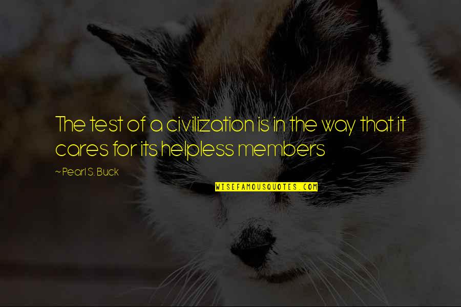Ducibella Venter Quotes By Pearl S. Buck: The test of a civilization is in the