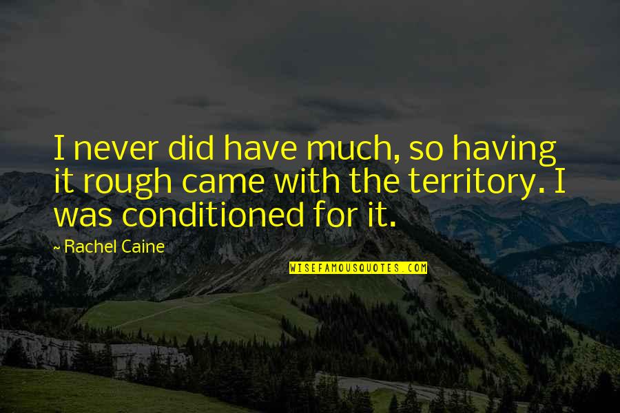 Ducis Quotes By Rachel Caine: I never did have much, so having it