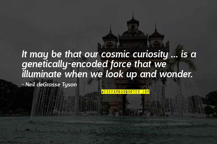 Duck Dynasty Camouflage Quotes By Neil DeGrasse Tyson: It may be that our cosmic curiosity ...