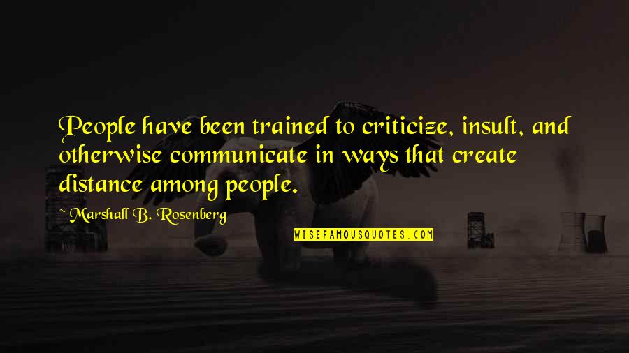 Duck Dynasty Exact Quotes By Marshall B. Rosenberg: People have been trained to criticize, insult, and Duck Dynasty Exact Quotes By Marshall B. Rosenberg: People have been trained to criticize, insult, and