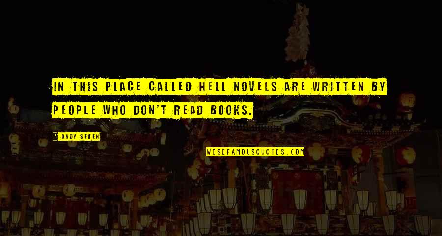 Duck Dynasty Quotes By Andy Seven: In this place called Hell novels are written