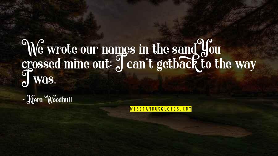 Duck Dynasty Uncle Phil Quotes By Kiera Woodhull: We wrote our names in the sandYou crossed Duck Dynasty Uncle Phil Quotes By Kiera Woodhull: We wrote our names in the sandYou crossed