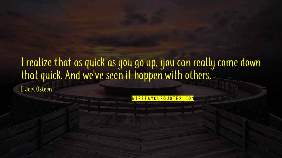 Duck Hunting Sayings Quotes By Joel Osteen: I realize that as quick as you go