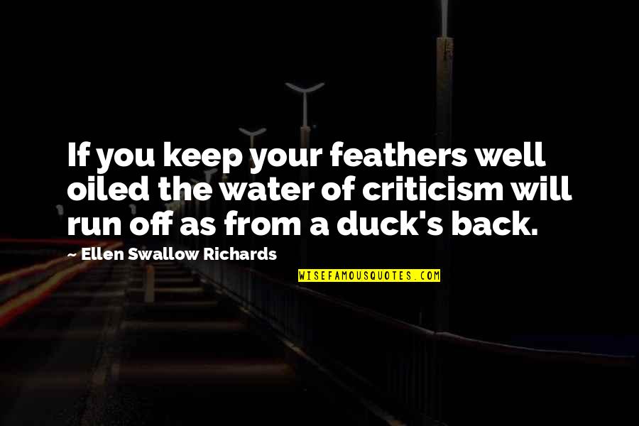 Duck In Water Quotes By Ellen Swallow Richards: If you keep your feathers well oiled the