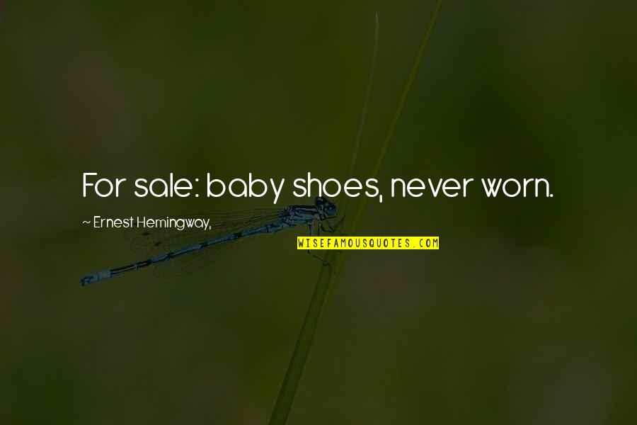 Duck In Water Quotes By Ernest Hemingway,: For sale: baby shoes, never worn.