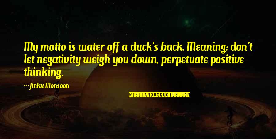 Duck In Water Quotes By Jinkx Monsoon: My motto is water off a duck's back.