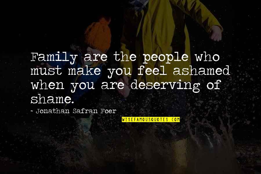 Duck Pout Quotes By Jonathan Safran Foer: Family are the people who must make you