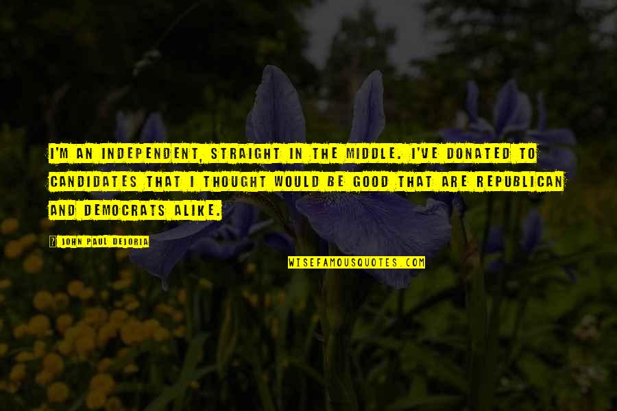 Duck Valentine Quotes By John Paul DeJoria: I'm an independent, straight in the middle. I've