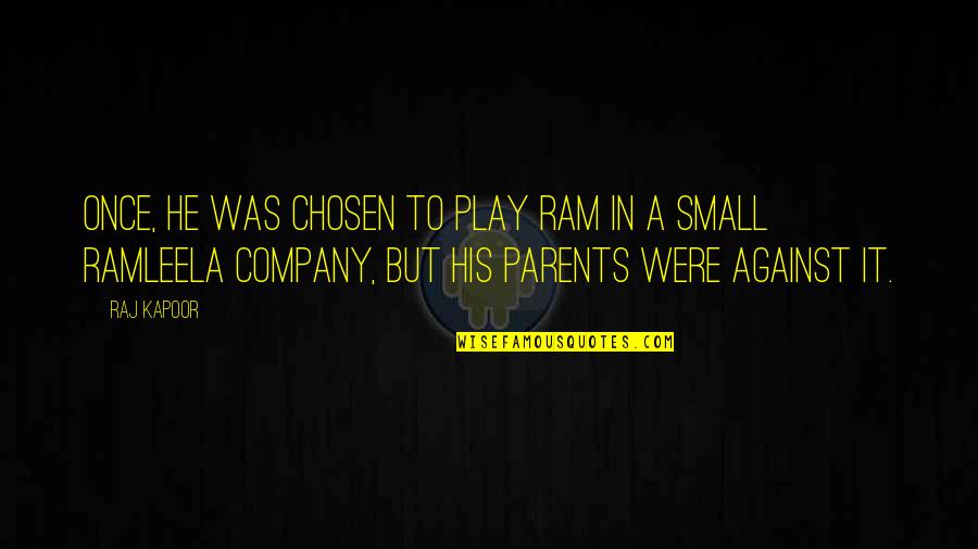 Duckfoot Quotes By Raj Kapoor: Once, he was chosen to play Ram in Duckfoot Quotes By Raj Kapoor: Once, he was chosen to play Ram in