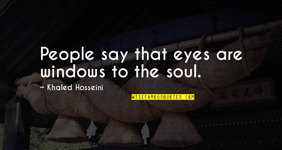 Duckie Quotes By Khaled Hosseini: People say that eyes are windows to the