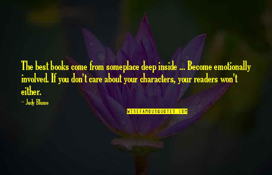 Duckies Farm Quotes By Judy Blume: The best books come from someplace deep inside Duckies Farm Quotes By Judy Blume: The best books come from someplace deep inside
