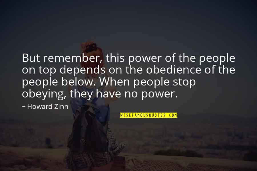 Duckies Piedmont Quotes By Howard Zinn: But remember, this power of the people on