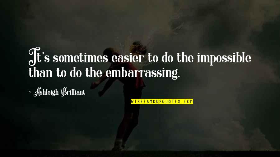 Duckling Related Quotes By Ashleigh Brilliant: It's sometimes easier to do the impossible than