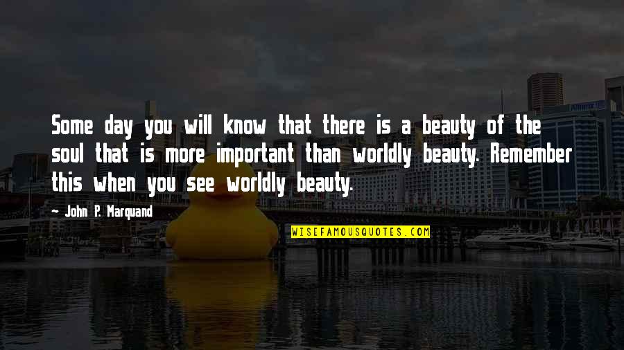 Ducks And Water Quotes By John P. Marquand: Some day you will know that there is Ducks And Water Quotes By John P. Marquand: Some day you will know that there is