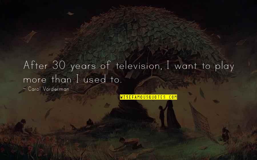 Ducks In The Catcher In The Rye Quotes By Carol Vorderman: After 30 years of television, I want to