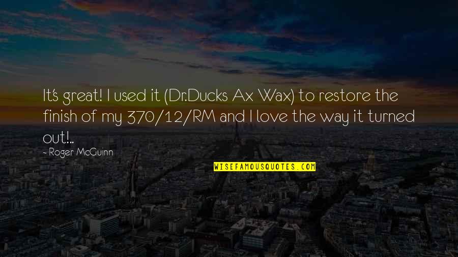 Ducks Quotes By Roger McGuinn: It's great! I used it (Dr.Ducks Ax Wax)