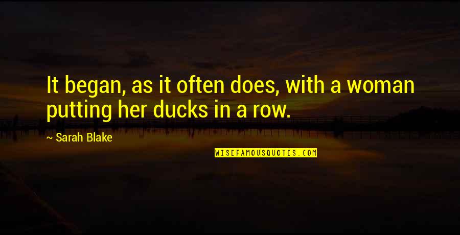 Ducks Quotes By Sarah Blake: It began, as it often does, with a