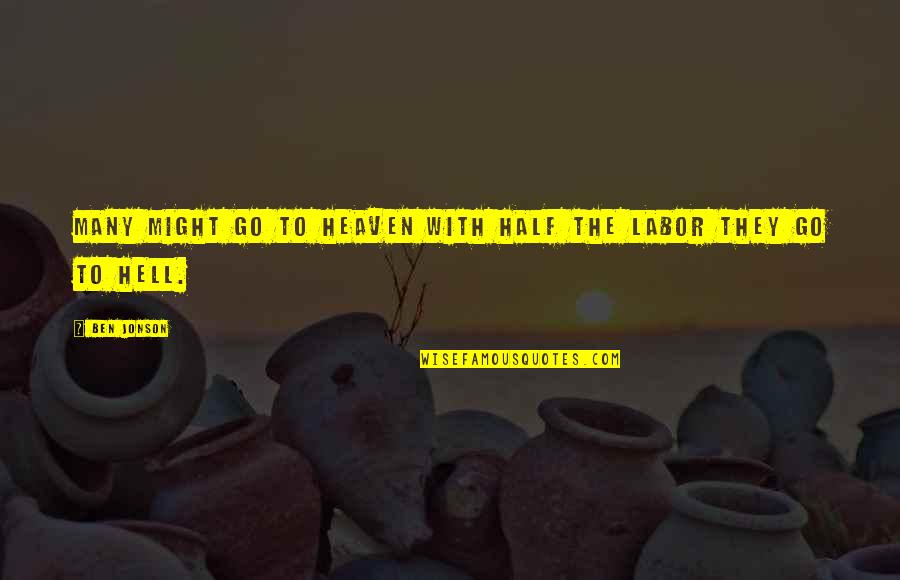 Ducksen Quotes By Ben Jonson: Many might go to heaven with half the
