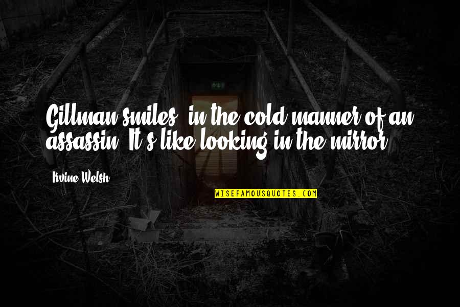 Ducktales Webby Quotes By Irvine Welsh: Gillman smiles, in the cold manner of an