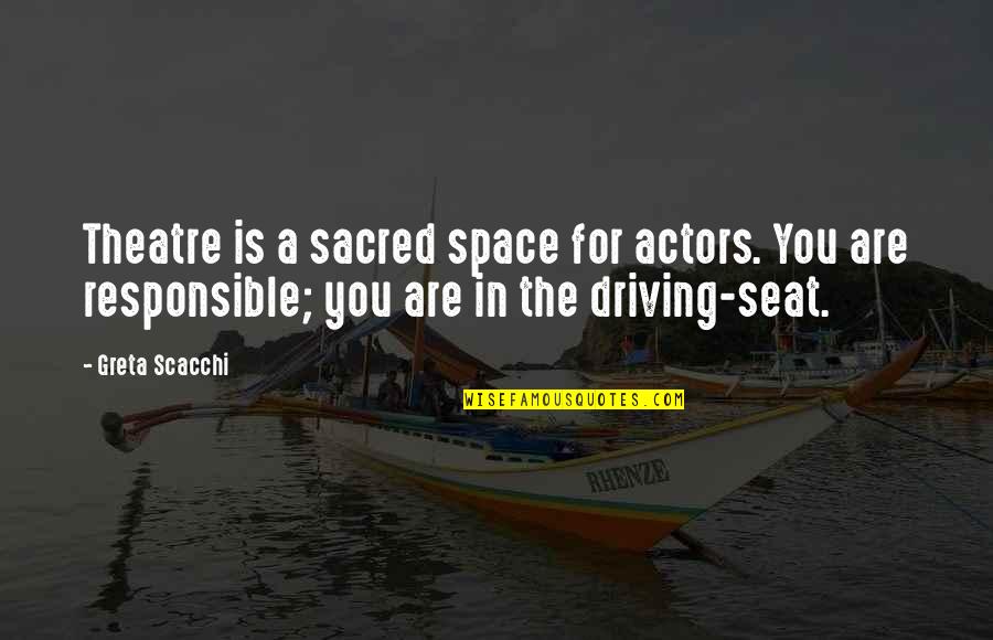 Duckworthy Quotes By Greta Scacchi: Theatre is a sacred space for actors. You Duckworthy Quotes By Greta Scacchi: Theatre is a sacred space for actors. You