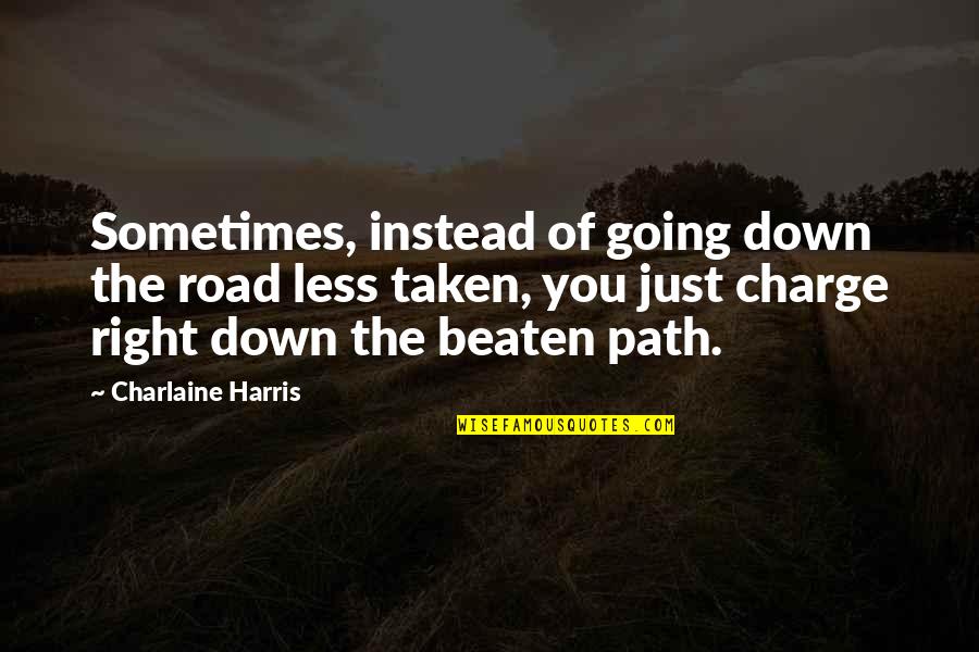 Ducray Keracnyl Quotes By Charlaine Harris: Sometimes, instead of going down the road less Ducray Keracnyl Quotes By Charlaine Harris: Sometimes, instead of going down the road less