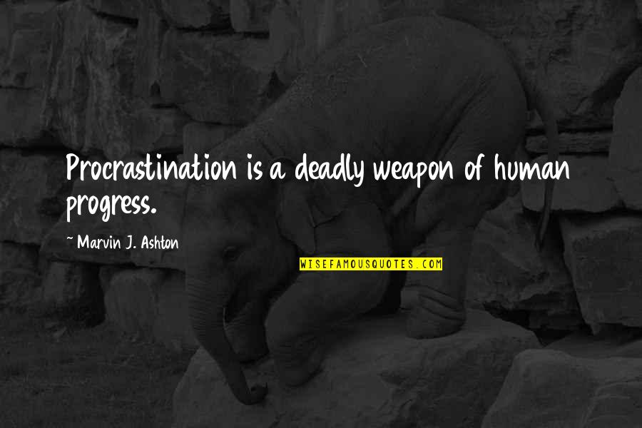 Ducrest Gilfry Quotes By Marvin J. Ashton: Procrastination is a deadly weapon of human progress. Ducrest Gilfry Quotes By Marvin J. Ashton: Procrastination is a deadly weapon of human progress.